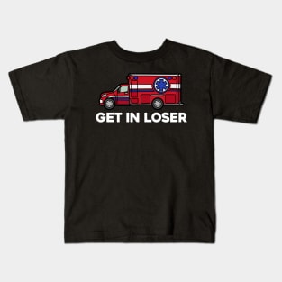 Get in Loser - Funny Paramedic EMT medical emergency Gift Kids T-Shirt